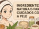 Ingredientes Naturais Bons para a Pele