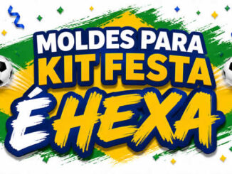 Moldes para Kit Festa É Hexa - Brasil Copa do Mundo 2026