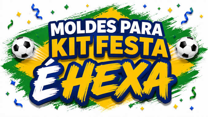 Moldes para Kit Festa É Hexa - Brasil Copa do Mundo 2026